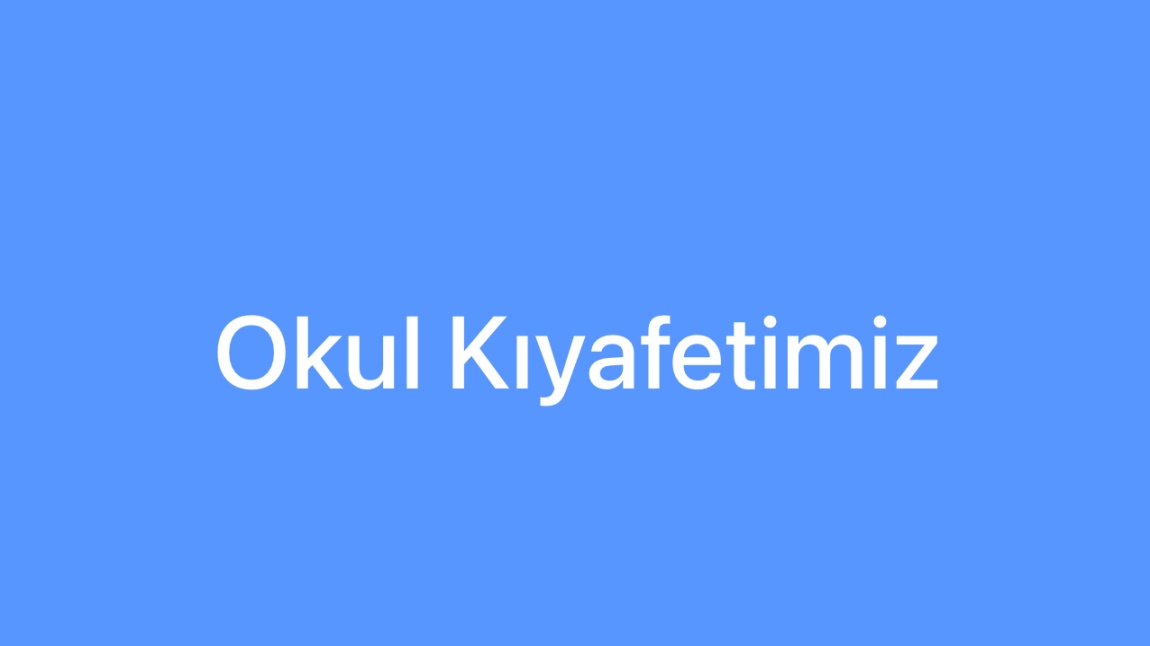 Okul Kıyafetimiz